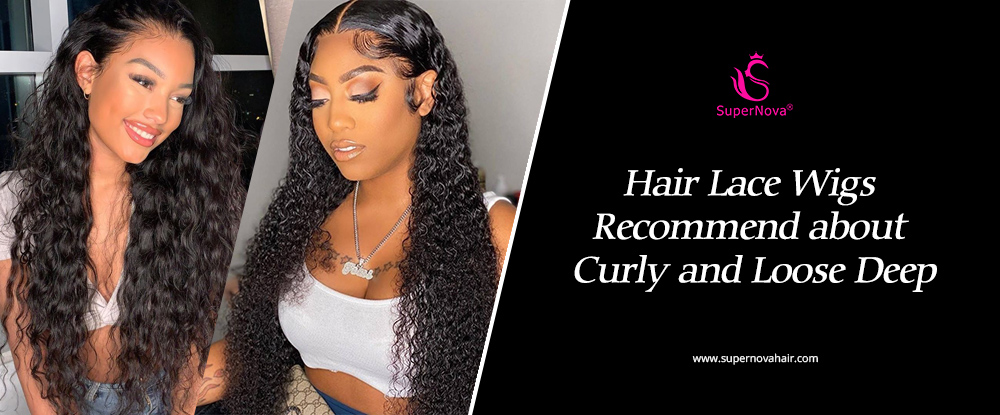 Hair Lace Wigs Recommend about Curly and Loose Deep 