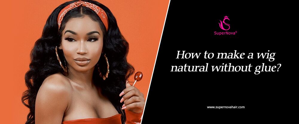 How to make a wig natural without glue