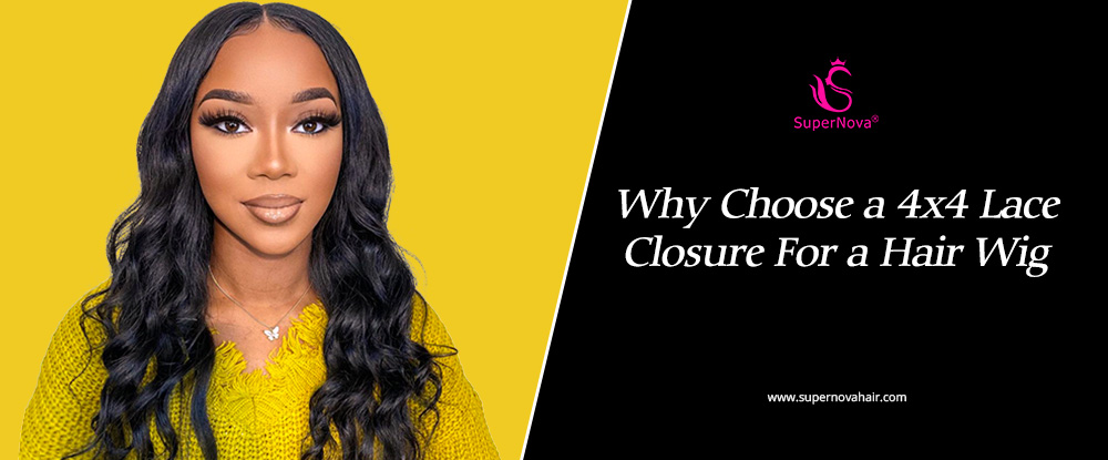 Why Choose a 4x4 Lace Closure For a Hair Wig