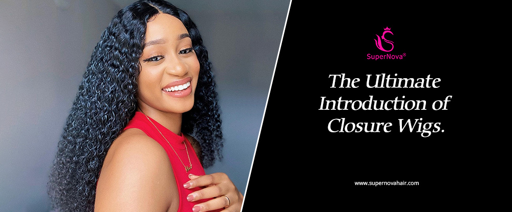 The Ultimate Introduction of Closure Wigs