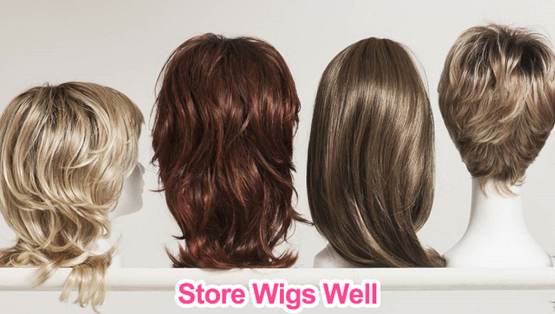 store your wig well 