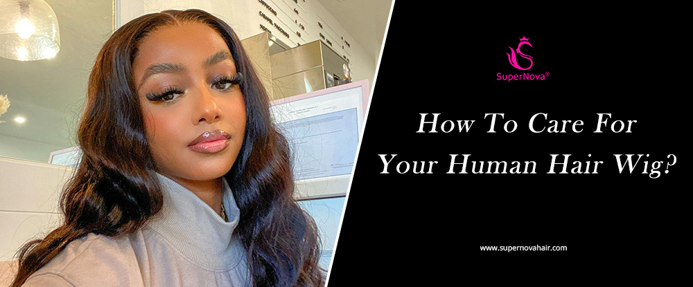 How To Care For Your Human Hair Wig?
